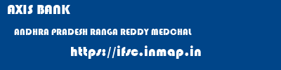 AXIS BANK  ANDHRA PRADESH RANGA REDDY MEDCHAL   ifsc code